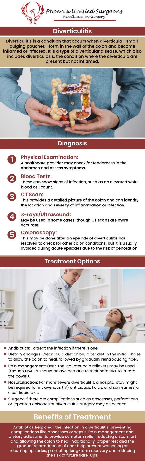 When there is significant inflammation, infection, or problems from diverticulitis, surgery is undertaken to remove the diseased part of the colon. When treating complex or recurrent instances in particular, the treatment helps minimize symptoms, avoid future flare-ups, and enhance digestive health. Our board-certified surgeons are experienced and specialize in treating severe or complicated cases of diverticulitis. Please contact us or book your appointment online. Our office is conveniently located at 20333 N 19th Avenue, Ste 230 Phoenix, AZ 85027.