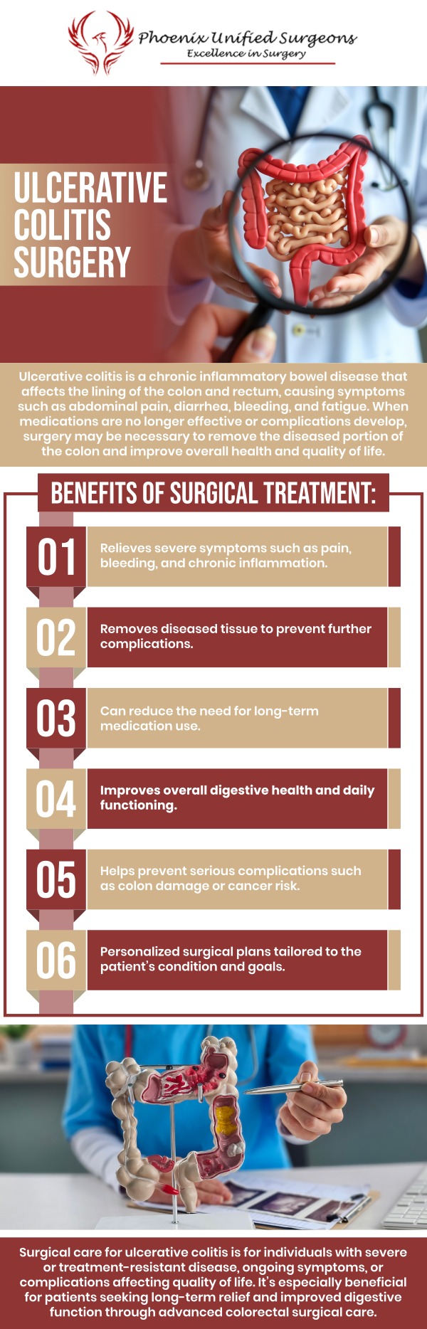Ulcerative colitis symptoms can vary in severity and may include abdominal pain, diarrhea, rectal bleeding, urgency to have a bowel movement, fatigue, weight loss, and fever. In severe cases, individuals may experience complications such as dehydration, anemia, and inflammation beyond the colon. Ulcerative Colitis Surgery is offered by Dr. Debora J. Fox-McClary, M.D., MBA, FACS, FASCRS, and her team at Phoenix Unified Surgeons. We are conveniently located at 20333 N 19th Avenue, Ste 230 Phoenix, AZ 85027. For more information, contact us or request an appointment online. Ulcerative colitis symptoms can vary in severity and may include abdominal pain, diarrhea, rectal bleeding, urgency to have a bowel movement, fatigue, weight loss, and fever. In severe cases, individuals may experience complications such as dehydration, anemia, and inflammation beyond the colon. Ulcerative Colitis Surgery is offered by Dr. Debora J. Fox-McClary, M.D., MBA, FACS, FASCRS, and her team at Phoenix Unified Surgeons. We are conveniently located at 20333 N 19th Avenue, Ste 230 Phoenix, AZ 85027. For more information, contact us or request an appointment online.